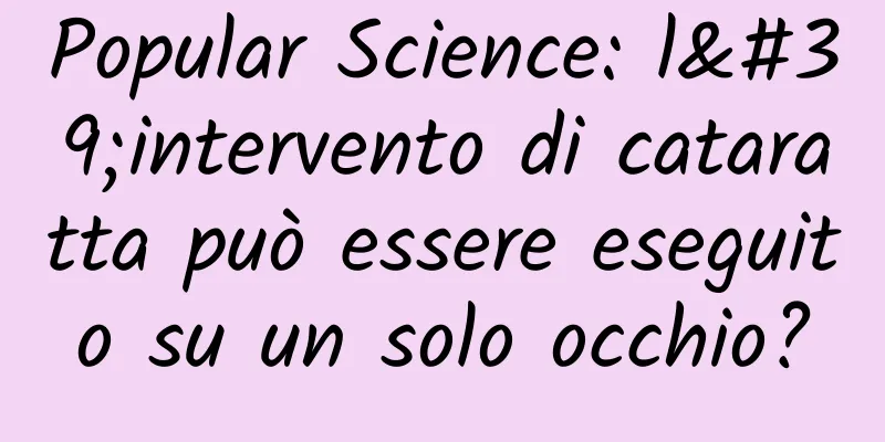 Popular Science: l'intervento di cataratta può essere eseguito su un solo occhio?