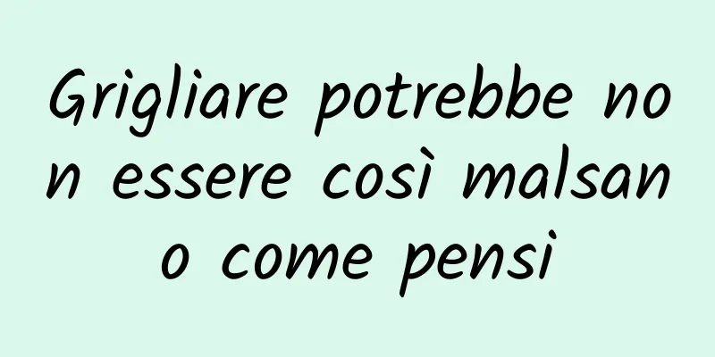 Grigliare potrebbe non essere così malsano come pensi