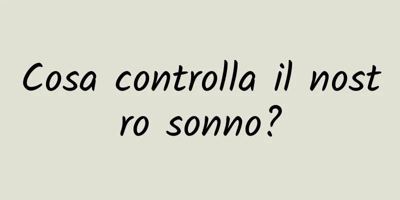 Cosa controlla il nostro sonno?