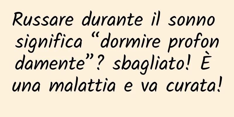Russare durante il sonno significa “dormire profondamente”? sbagliato! È una malattia e va curata!
