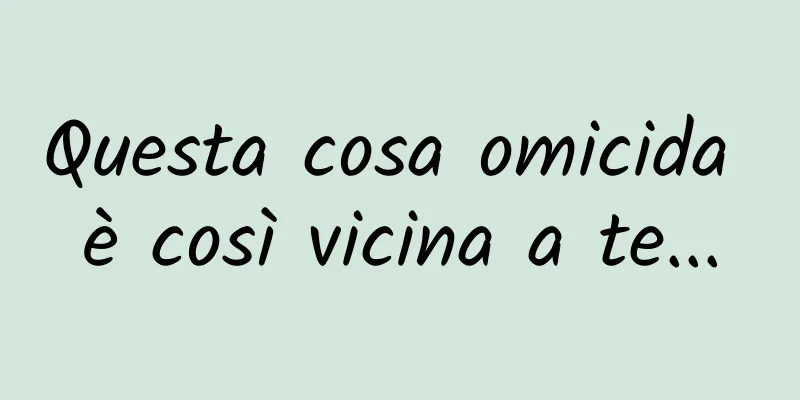 Questa cosa omicida è così vicina a te...