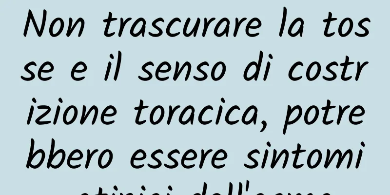 Non trascurare la tosse e il senso di costrizione toracica, potrebbero essere sintomi atipici dell'asma