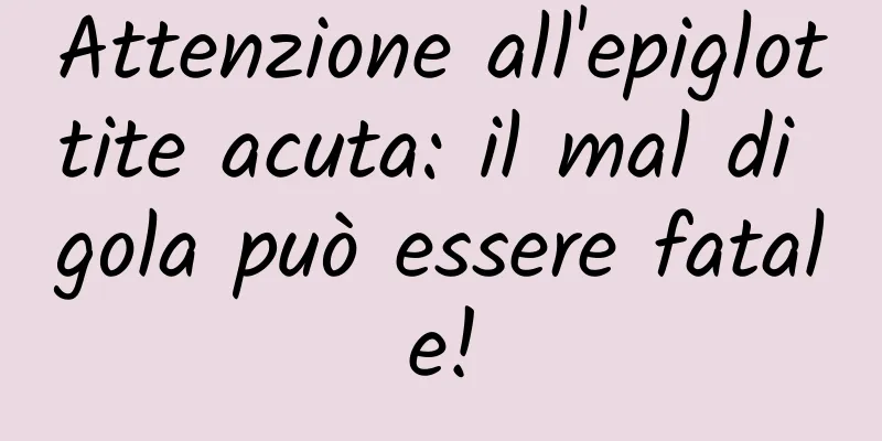 Attenzione all'epiglottite acuta: il mal di gola può essere fatale!