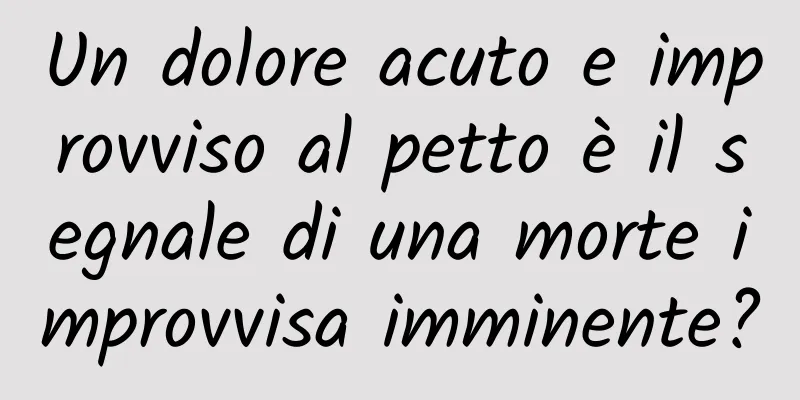 Un dolore acuto e improvviso al petto è il segnale di una morte improvvisa imminente?