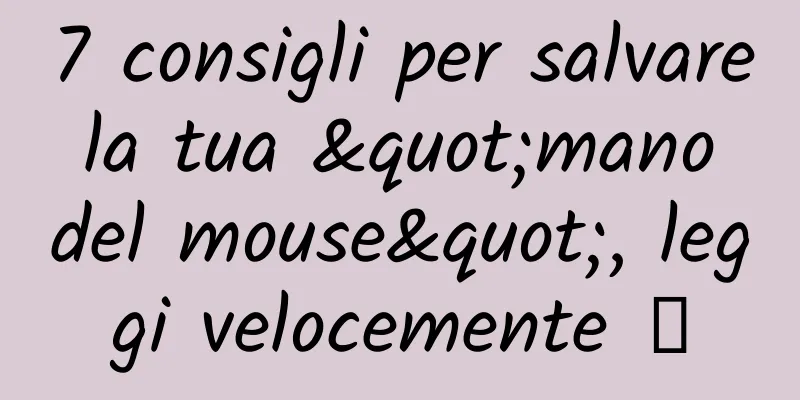 7 consigli per salvare la tua "mano del mouse", leggi velocemente →