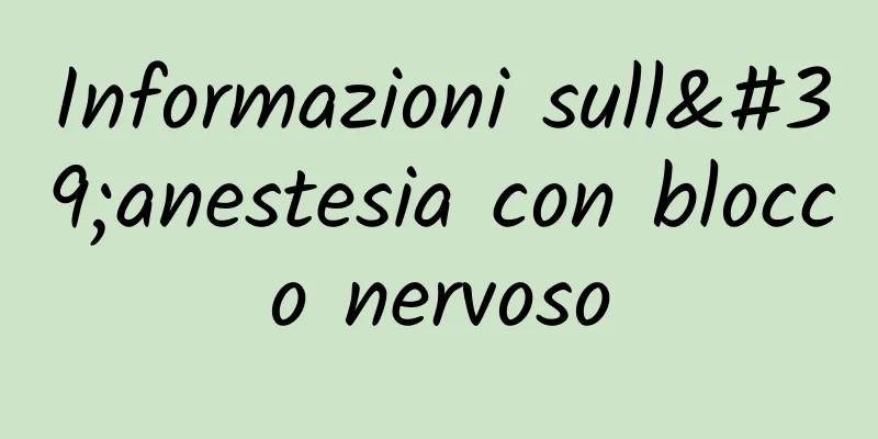 Informazioni sull'anestesia con blocco nervoso