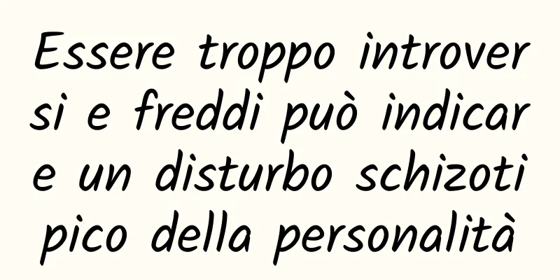 Essere troppo introversi e freddi può indicare un disturbo schizotipico della personalità