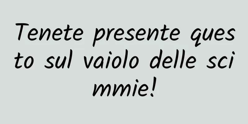 Tenete presente questo sul vaiolo delle scimmie!