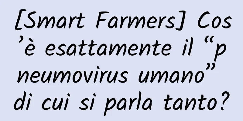 [Smart Farmers] Cos’è esattamente il “pneumovirus umano” di cui si parla tanto?