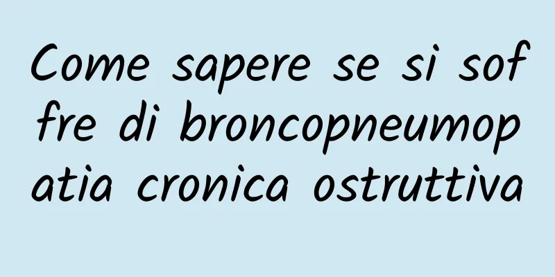 Come sapere se si soffre di broncopneumopatia cronica ostruttiva