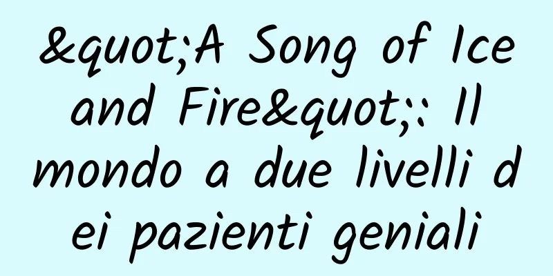 "A Song of Ice and Fire": Il mondo a due livelli dei pazienti geniali