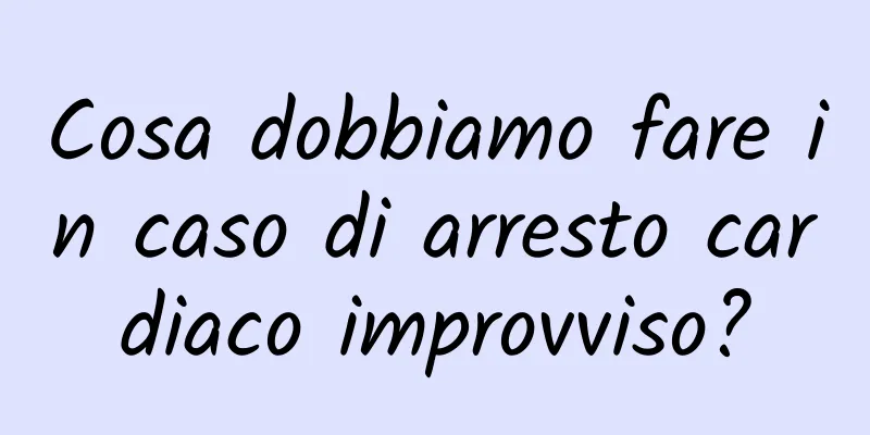 Cosa dobbiamo fare in caso di arresto cardiaco improvviso?