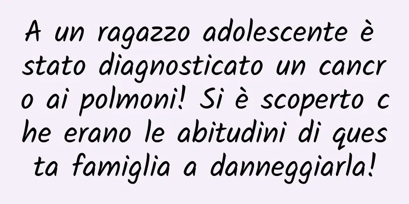 A un ragazzo adolescente è stato diagnosticato un cancro ai polmoni! Si è scoperto che erano le abitudini di questa famiglia a danneggiarla!