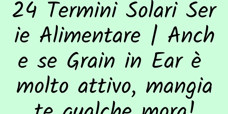 24 Termini Solari Serie Alimentare | Anche se Grain in Ear è molto attivo, mangiate qualche mora!