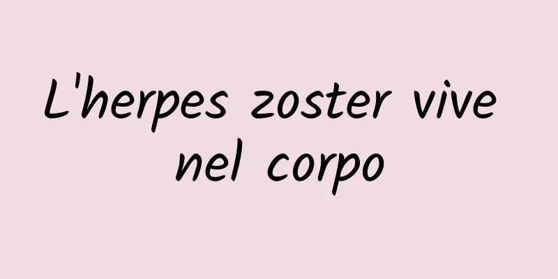 L'herpes zoster vive nel corpo