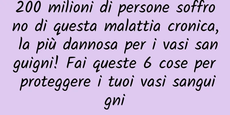 200 milioni di persone soffrono di questa malattia cronica, la più dannosa per i vasi sanguigni! Fai queste 6 cose per proteggere i tuoi vasi sanguigni