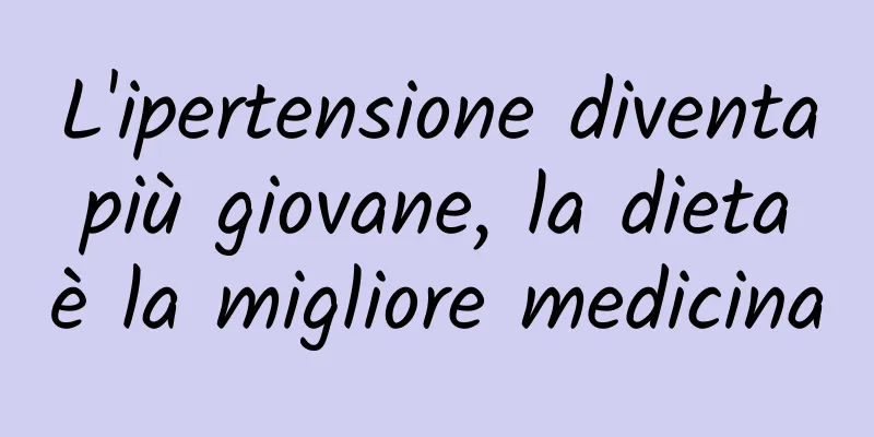 L'ipertensione diventa più giovane, la dieta è la migliore medicina