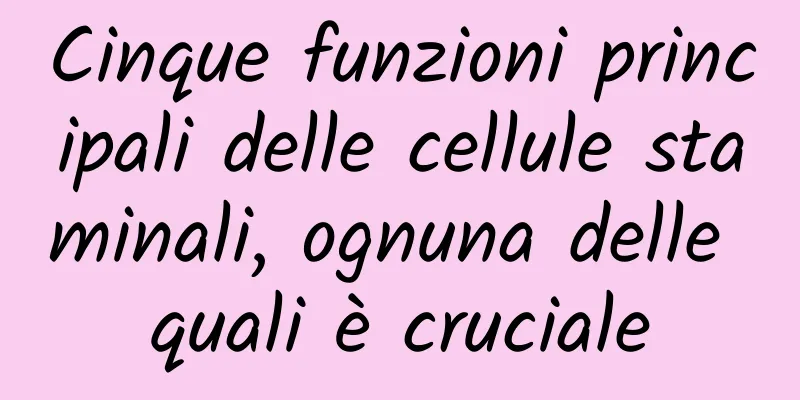 Cinque funzioni principali delle cellule staminali, ognuna delle quali è cruciale