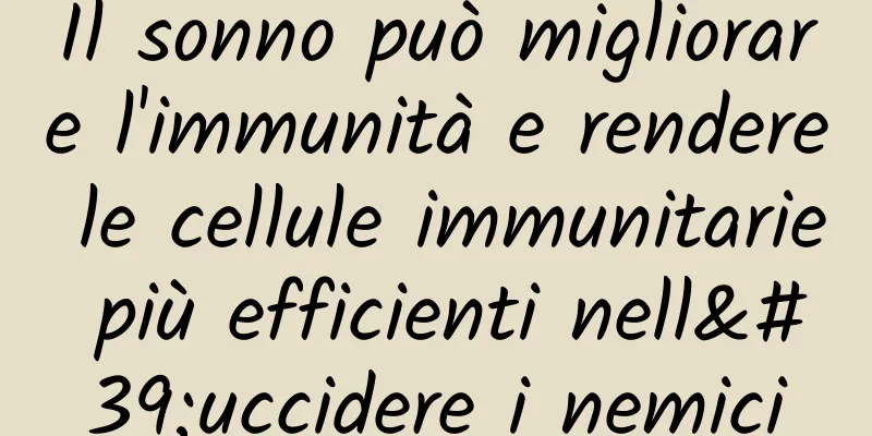Il sonno può migliorare l'immunità e rendere le cellule immunitarie più efficienti nell'uccidere i nemici