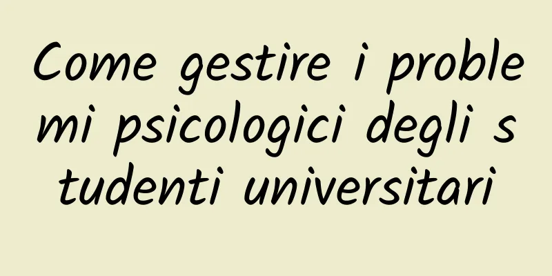 Come gestire i problemi psicologici degli studenti universitari