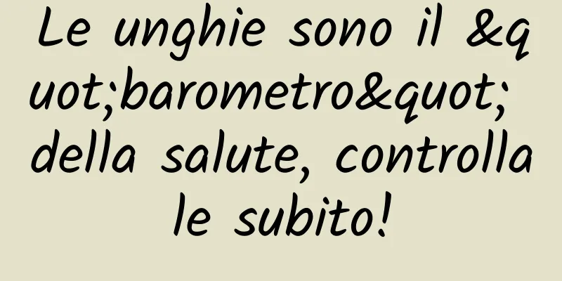 Le unghie sono il "barometro" della salute, controllale subito!