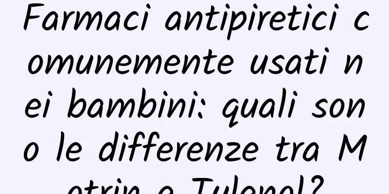 Farmaci antipiretici comunemente usati nei bambini: quali sono le differenze tra Motrin e Tylenol?