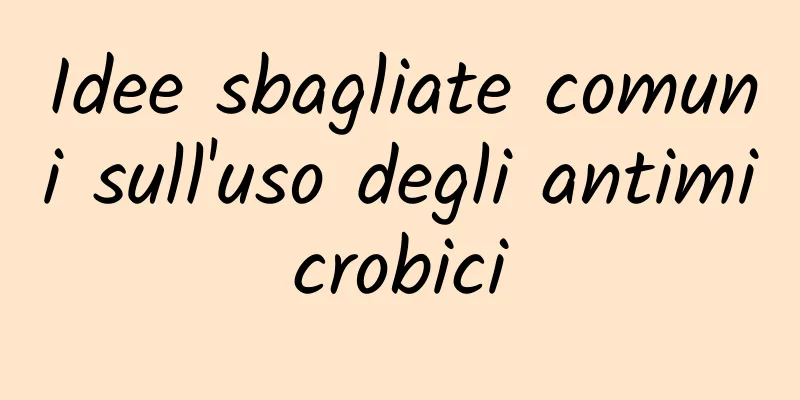 Idee sbagliate comuni sull'uso degli antimicrobici