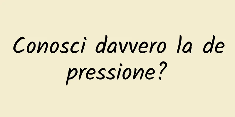 Conosci davvero la depressione?