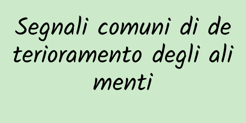 Segnali comuni di deterioramento degli alimenti