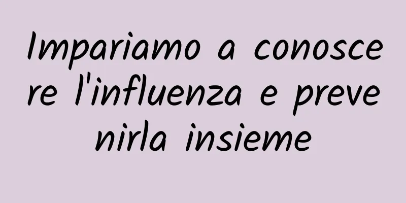 Impariamo a conoscere l'influenza e prevenirla insieme