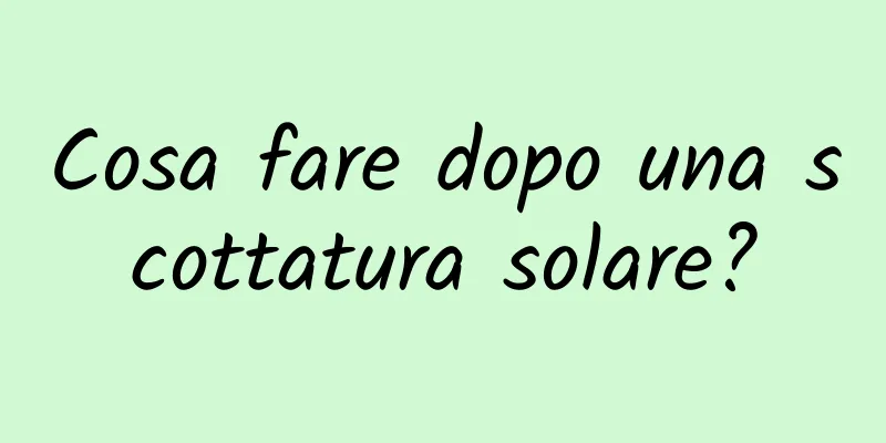 Cosa fare dopo una scottatura solare?