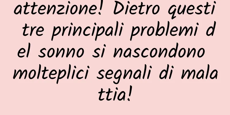 attenzione! Dietro questi tre principali problemi del sonno si nascondono molteplici segnali di malattia!