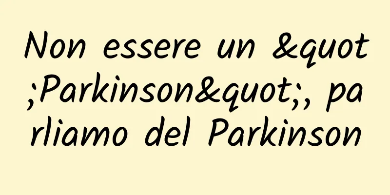 Non essere un "Parkinson", parliamo del Parkinson