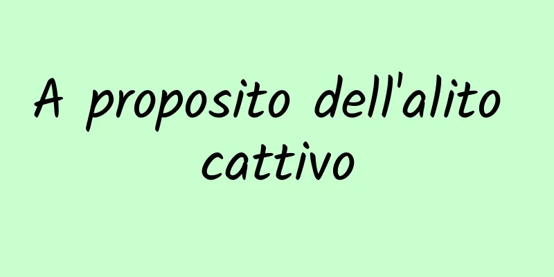 A proposito dell'alito cattivo