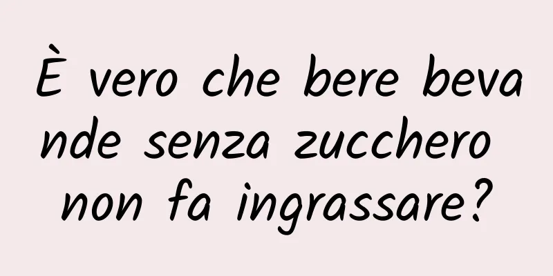 È vero che bere bevande senza zucchero non fa ingrassare?