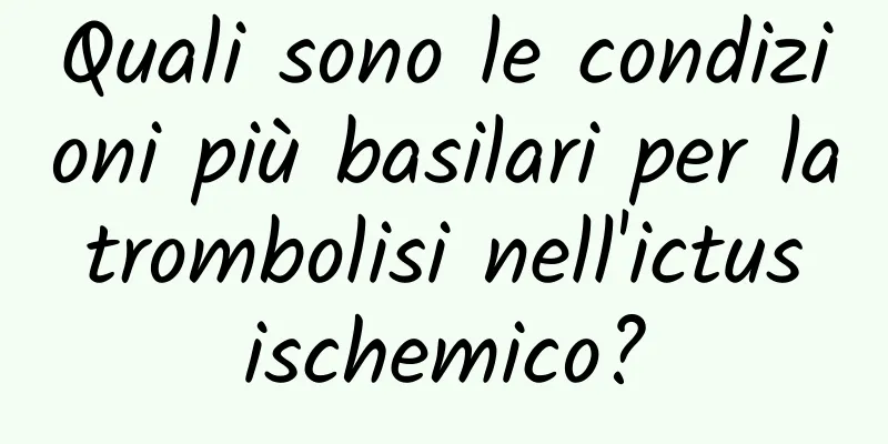 Quali sono le condizioni più basilari per la trombolisi nell'ictus ischemico?