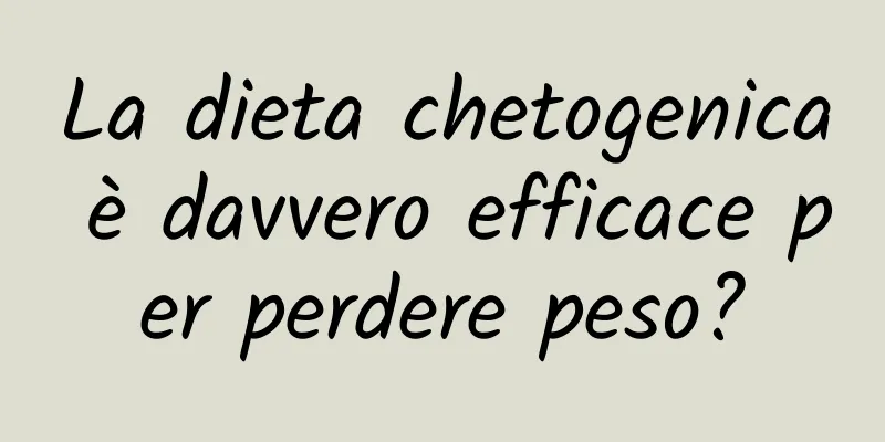 La dieta chetogenica è davvero efficace per perdere peso?