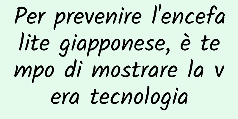 Per prevenire l'encefalite giapponese, è tempo di mostrare la vera tecnologia