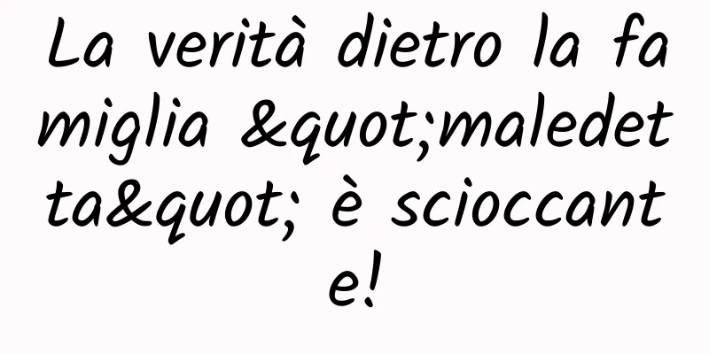 La verità dietro la famiglia "maledetta" è scioccante!