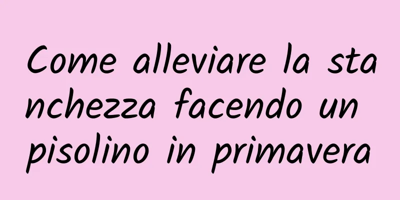 Come alleviare la stanchezza facendo un pisolino in primavera