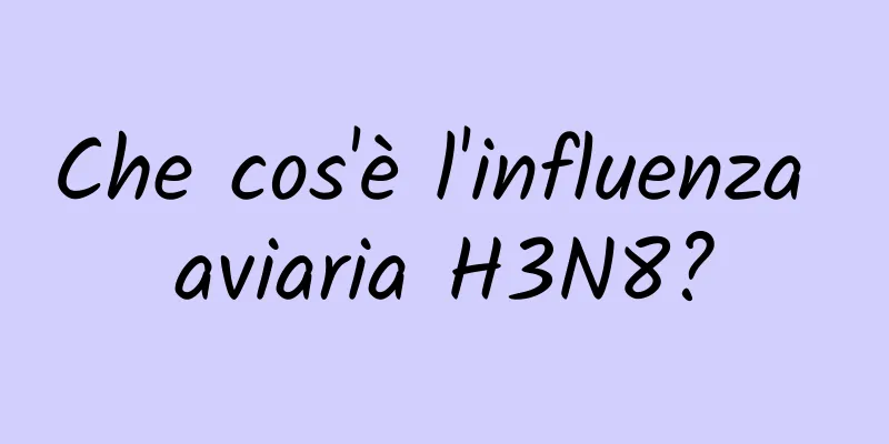 Che cos'è l'influenza aviaria H3N8?