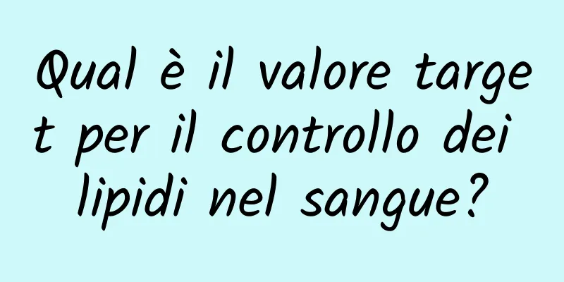 Qual è il valore target per il controllo dei lipidi nel sangue?