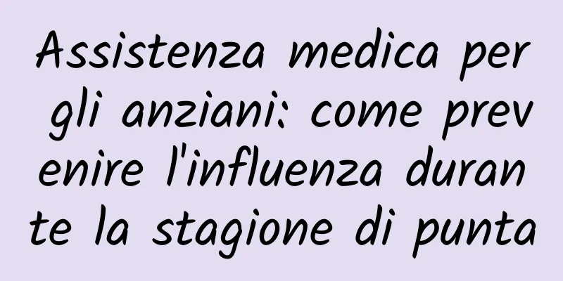 Assistenza medica per gli anziani: come prevenire l'influenza durante la stagione di punta