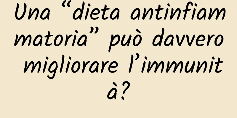 Una “dieta antinfiammatoria” può davvero migliorare l’immunità?