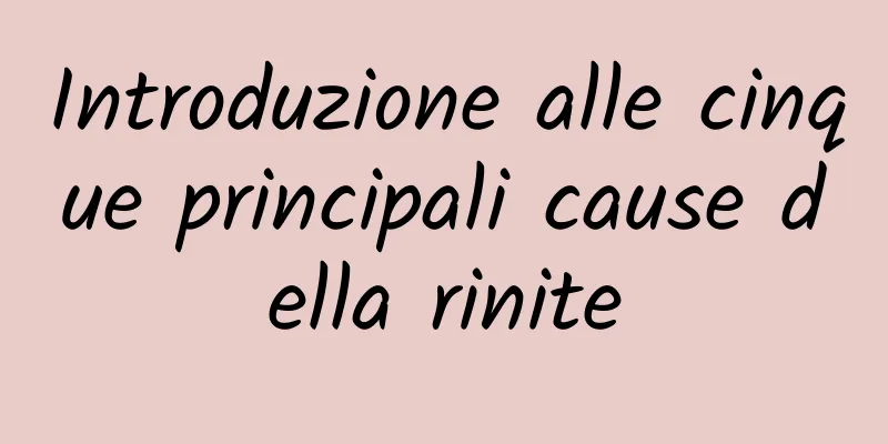 Introduzione alle cinque principali cause della rinite
