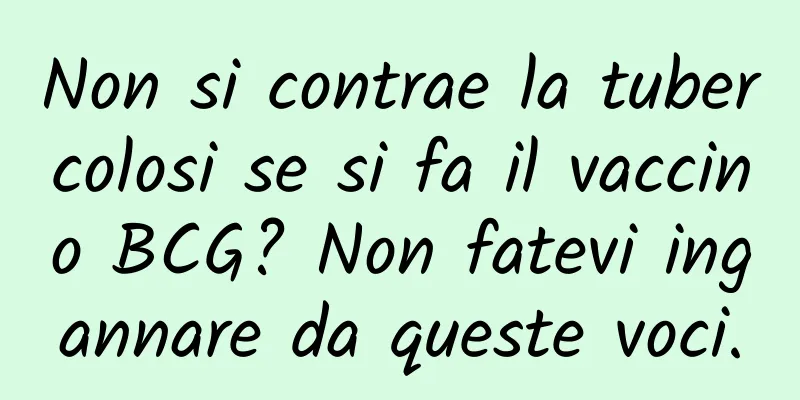 Non si contrae la tubercolosi se si fa il vaccino BCG? Non fatevi ingannare da queste voci.