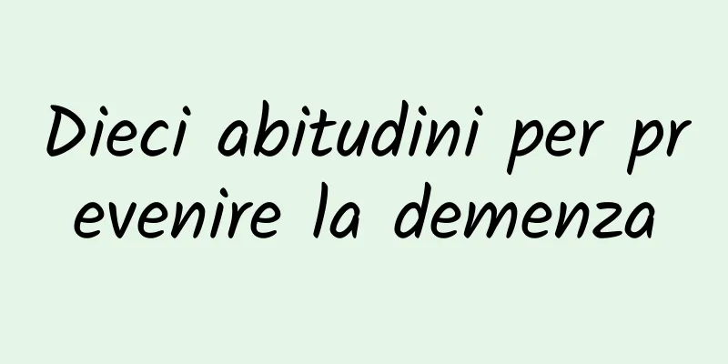 Dieci abitudini per prevenire la demenza