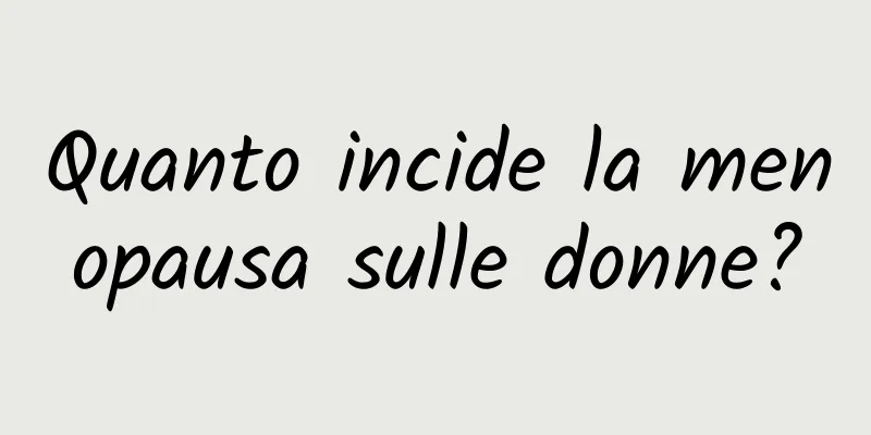 Quanto incide la menopausa sulle donne?