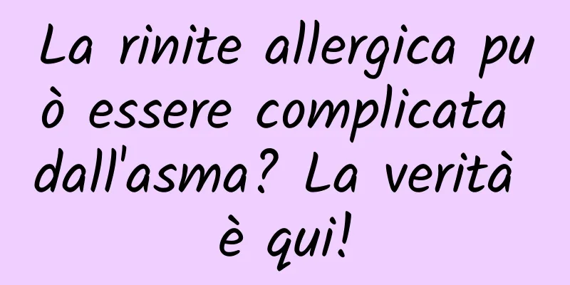 La rinite allergica può essere complicata dall'asma? La verità è qui!