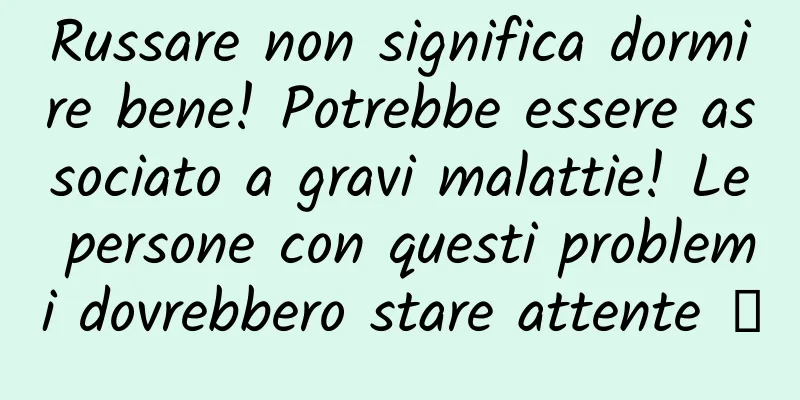 Russare non significa dormire bene! Potrebbe essere associato a gravi malattie! Le persone con questi problemi dovrebbero stare attente →